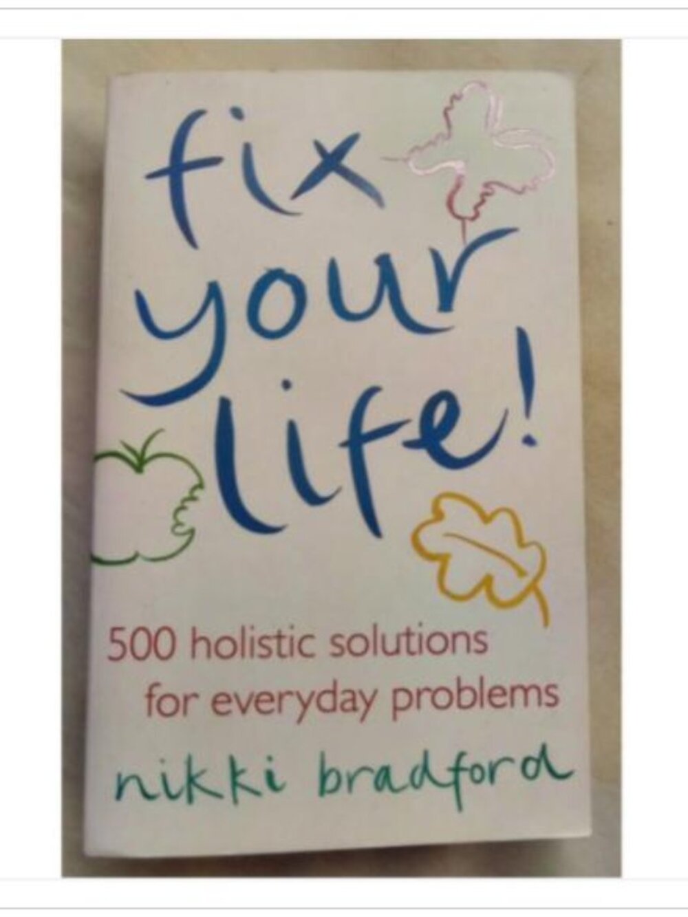 Fix Your Life! 500 Holistic Solutions for Everyday Problems Mobius 1st 2007 PB